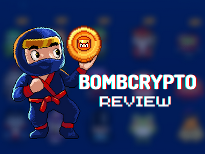 A full review on Bombcrypto: Can I make money playing Bombcrypto?