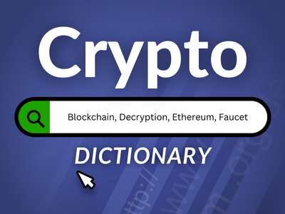 Crypto Dictionary: a digital wordbook for crypto enthusiasts