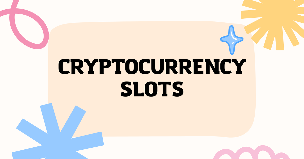 Cryptocurrency slots: Why, how and where to play